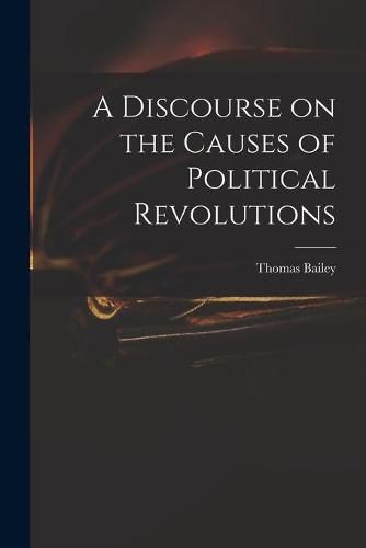 Cover image for A Discourse on the Causes of Political Revolutions