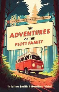 Cover image for The Adventures of the Plott Family: A Decodable Stories Collection