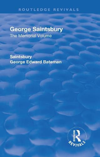 Revival: George Saintsbury: The Memorial Volume (1945): A New Collection of His Essays and Papers