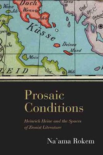 Cover image for Prosaic Conditions: Heinrich Heine and the Spaces of Zionist Literature