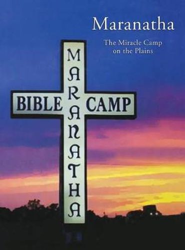 Cover image for Maranatha: The Miracle Camp on the Plains