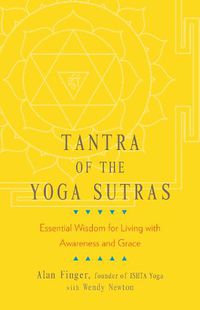Cover image for Tantra of the Yoga Sutras: Essential Wisdom for Living with Awareness and Grace