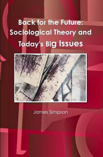 Back for the Future: Sociological Theory and Today's Big Issues