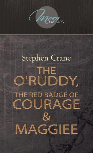 Cover image for The O'Ruddy, The Red Badge of Courage & Maggie