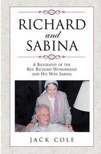 Cover image for Richard and Sabina: A Biography Of The Rev. Richard Wurmbrand And His Wife Sabina