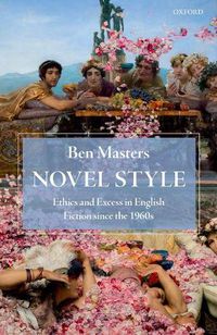 Cover image for Novel Style: Ethics and Excess in English Fiction since the 1960s