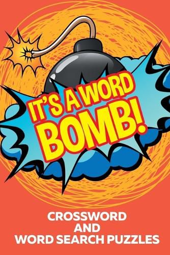 Cover image for It's A Word Bomb!: Crossword and Word Search Puzzles