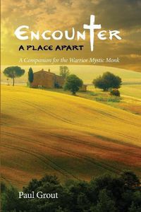 Cover image for Encounter a Place Apart: A Companion for the Warrior Mystic Monk