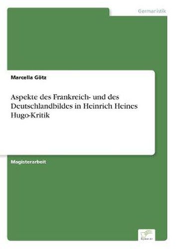 Cover image for Aspekte des Frankreich- und des Deutschlandbildes in Heinrich Heines Hugo-Kritik