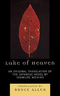 Cover image for Lake of Heaven: An Original Translation of the Japanese Novel by Ishimure Michiko