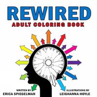 Cover image for Rewired Adult Coloring Book: A Bold New Approach to Addiction & Recovery