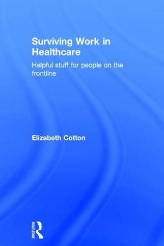 Cover image for Surviving Work in Healthcare: Helpful stuff for people on the frontline