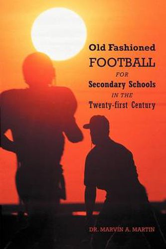 Cover image for Old Fashioned Football for Secondary Schools in the Twenty-First Century