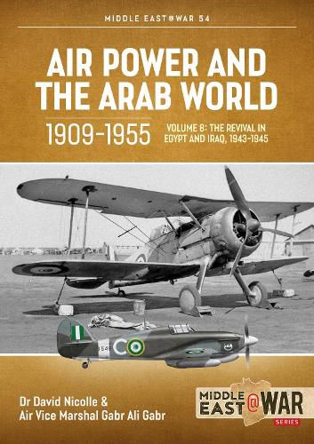 Air Power and Arab World 1909-1955: Volume 8 - Arab Air Forces and a New World Order, 1943-1946