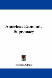 Cover image for America's Economic Supremacy