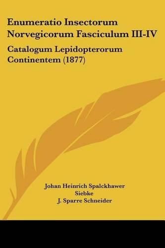 Enumeratio Insectorum Norvegicorum Fasciculum III-IV: Catalogum Lepidopterorum Continentem (1877)