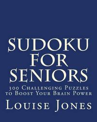 Cover image for Sudoku for Seniors: 300 Challenging Puzzles to Boost Your Brain Power