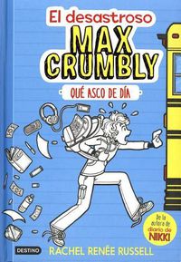 Cover image for El Desastroso Max Crumbly: Que Asco de Dia