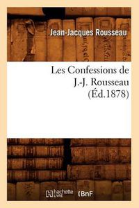 Cover image for Les Confessions de J.-J. Rousseau (Ed.1878)