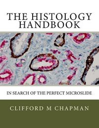 Cover image for The Histology Handbook: In Search of the Perfect Microslide