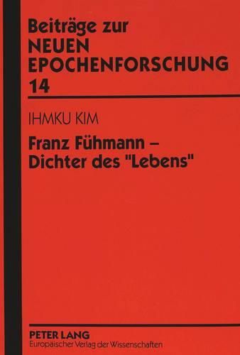 Franz Fuehmann - Dichter Des -Lebens-: Zum Potentialgeschichtlichen Wandel in Seinen Texten