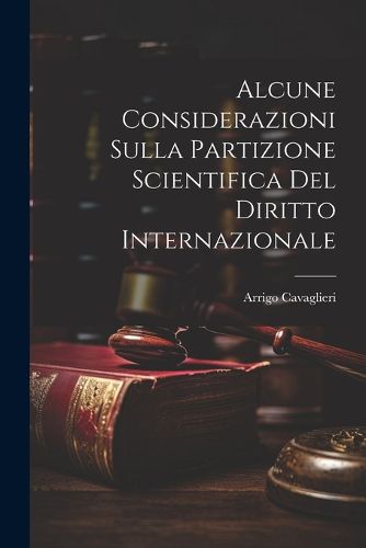 Alcune Considerazioni Sulla Partizione Scientifica Del Diritto Internazionale