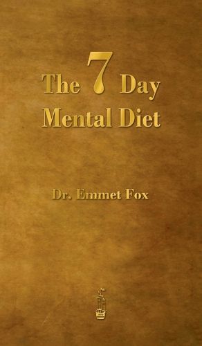 Cover image for The Seven Day Mental Diet: How to Change Your Life in a Week