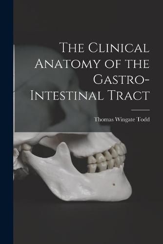 Cover image for The Clinical Anatomy of the Gastro-intestinal Tract