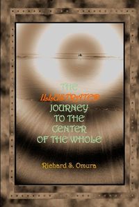 Cover image for The Illustrated Journey to the Center of the Whole