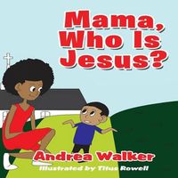 Cover image for Mama, Who Is Jesus?