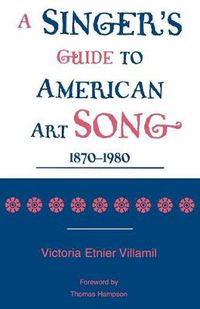 Cover image for A Singer's Guide to the American Art Song: 1870-1980