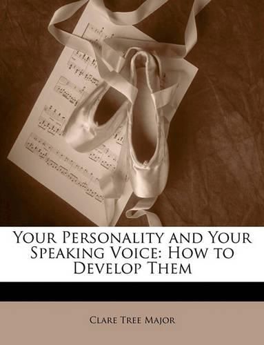 Cover image for Your Personality and Your Speaking Voice: How to Develop Them