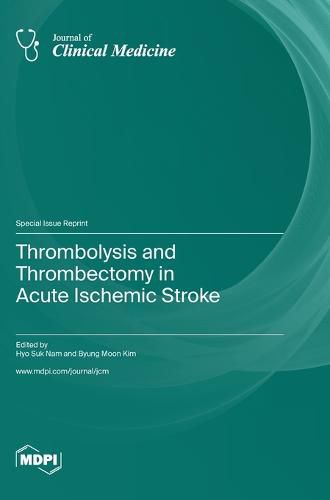 Thrombolysis and Thrombectomy in Acute Ischemic Stroke