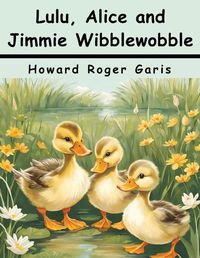 Cover image for Lulu, Alice and Jimmie Wibblewobble