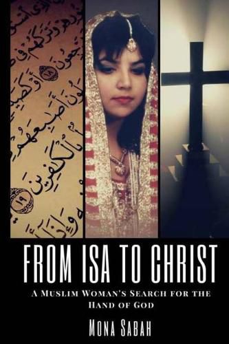 Cover image for From Isa to Christ: A Muslim Woman's Search for the Hand of God