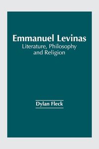 Cover image for Emmanuel Levinas: Literature, Philosophy and Religion