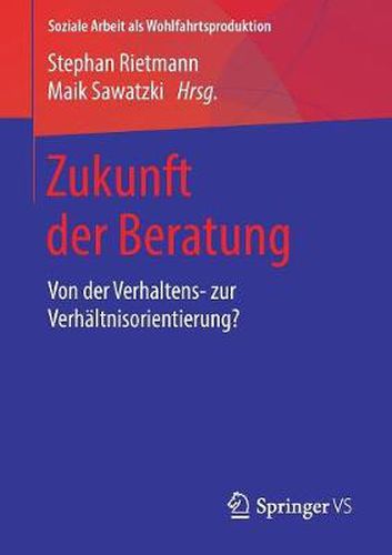 Cover image for Zukunft Der Beratung: Von Der Verhaltens- Zur Verhaltnisorientierung?