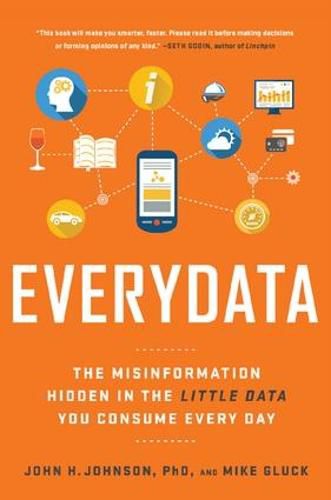 Cover image for Everydata: The Misinformation Hidden in the Little Data You Consume Every Day