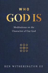 Cover image for Who God is: Meditations on the Character of Our God