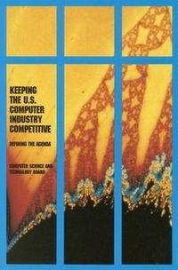 Cover image for Keeping the U.S. Computer Industry Competitive: Defining the Agenda