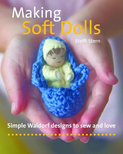 Cover image for Making Soft Dolls: Simple Waldorf designs to sew and love