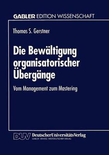 Cover image for Die Bewaltigung Organisatorischer UEbergange: Vom Management Zum Mastering