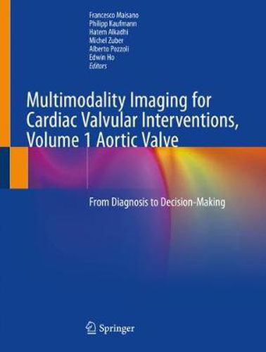 Cover image for Multimodality Imaging for Cardiac Valvular Interventions, Volume 1 Aortic Valve: From Diagnosis to Decision-Making