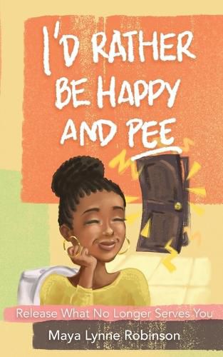 Cover image for I'd Rather Be Happy and Pee