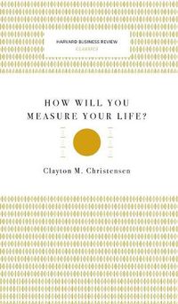 Cover image for How Will You Measure Your Life? (Harvard Business Review Classics)