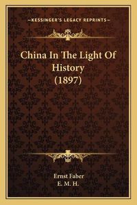 Cover image for China in the Light of History (1897)