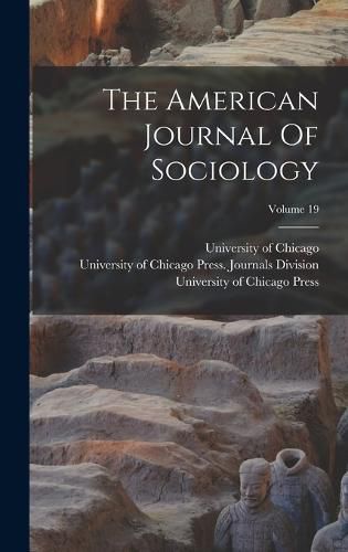 The American Journal Of Sociology; Volume 19