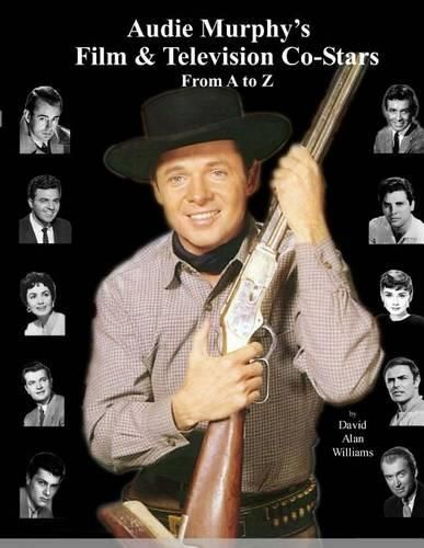 Cover image for Audie Murphy's Film & Television Co-Stars From A to Z