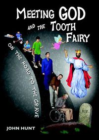 Cover image for Meeting God and the Tooth Fairy on the Road to the Grave