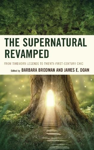Cover image for The Supernatural Revamped: From Timeworn Legends to Twenty-First-Century Chic